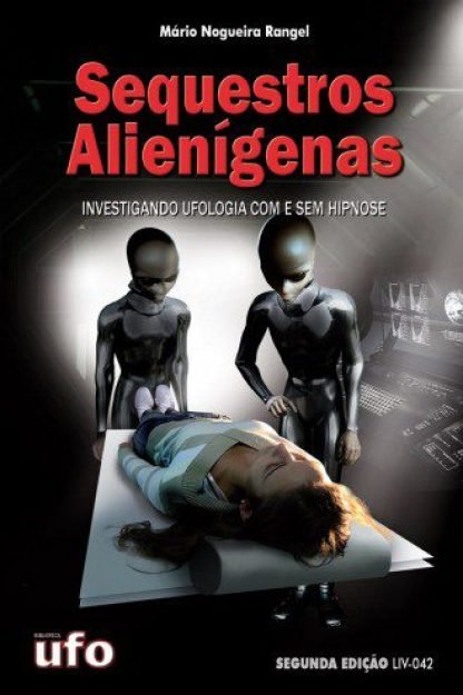 Rangel oferece em seu livro d&eacute;cadas de estudos das abdu&ccedil;&otilde;es alien&iacute;genas