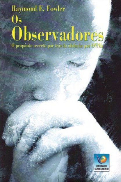 Raymond E. Fowler apresenta, entre outros, o espantoso caso de Betty Andreasson